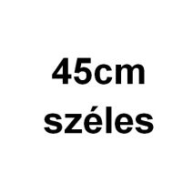 45 CM SZÉLES