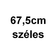 67,5 CM SZÉLES